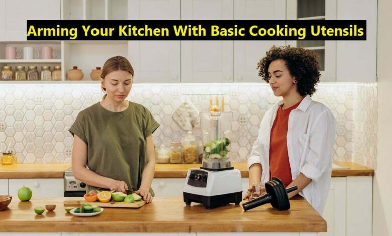 Arming Your Kitchen With Basic Cooking Utensils