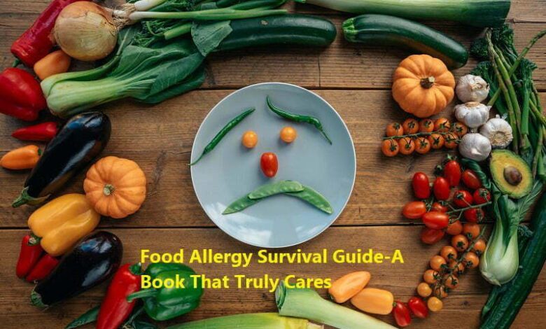 Food Allergy Survival Guide-A Book That Truly Cares