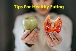 Tips For Healthy Eating