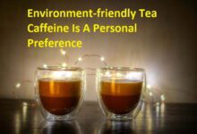 Environment-friendly Tea Caffeine Is A Personal Preference