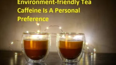 Environment-friendly Tea Caffeine Is A Personal Preference