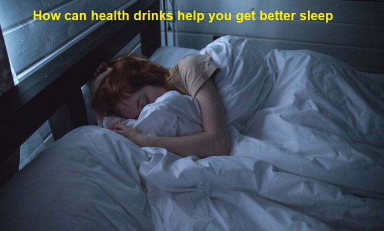 How can health drinks help you get better sleep
