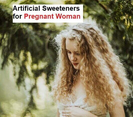 Artificial Sweeteners for Pregnant Woman